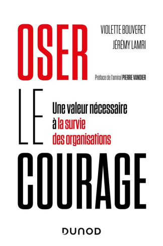 Oser le courage. Une valeur nécessaire à la survie des organisations