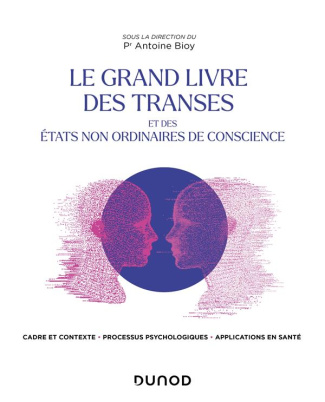 Le grand livre des transes et des états non ordinaires de conscience. Cadre et contexte, processus p