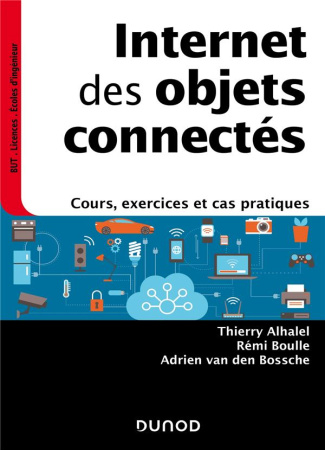Internet des objets connectés. Cours, exercices et cas pratiques