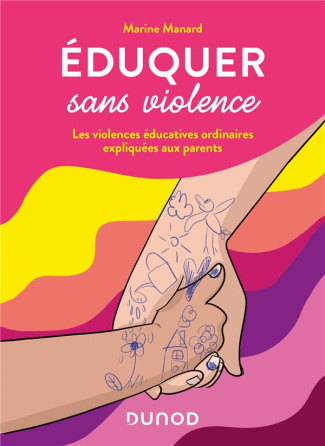 Eduquer sans violence. Les violences éducatives ordinaires expliquées aux parents
