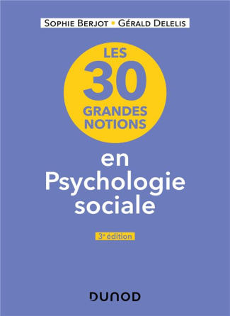 Les 30 grandes notions de la psychologie sociale. 3e édition