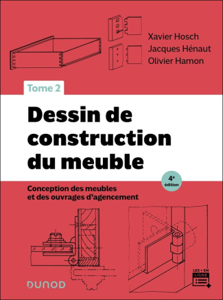 Dessin de construction du meuble. Tome 2, Conception des meubles et des ouvrages d'agencement, 4e éd