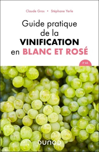 Guide pratique de la vinification en blanc et rosé. 2e édition