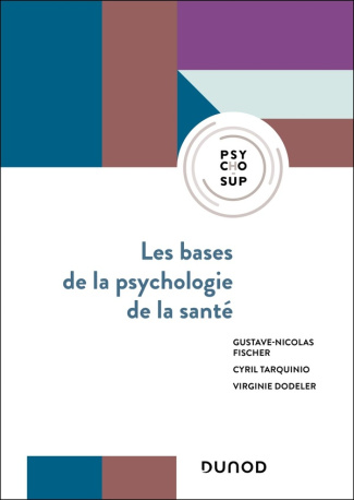 Les bases de la psychologie de la santé. Concepts, applications et perspectives