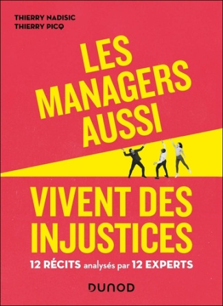 Les managers aussi vivent des injustices. 12 récits analysés par 12 experts