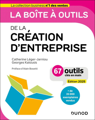 La boîte à outils de la création d'entreprise. 67 outils clés en main, Edition 2025