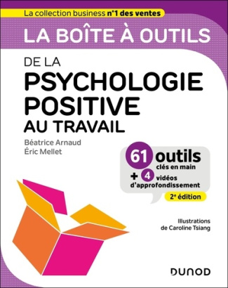 La boîte à outils de la psychologie positive au travail. 61 outils clés en main   4 vidéos d'approfo