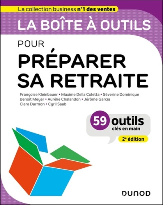 La boîte à outils pour préparer sa retraite. 59 outils clés en main, 2e édition