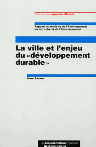 La ville et l'enjeu du "développement durable". Rapport au ministère de l'Aménagement du territoire