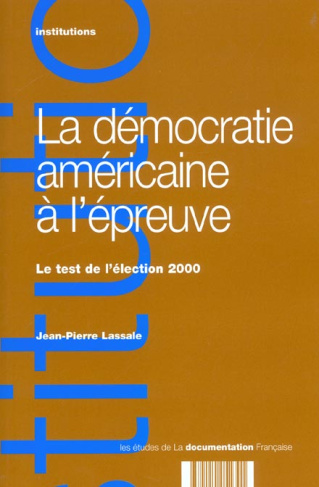 La démocratie américaine à l'épreuve. Le test de l'élection 2000