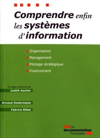 Comprendre enfin les systèmes d'information. Organisation, management, pilotage stratégique, finance