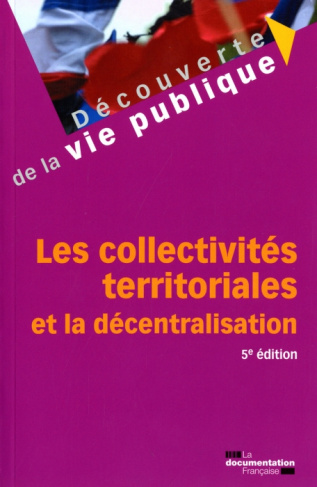 Les collectivités territoriales et la décentralisation. 5e édition