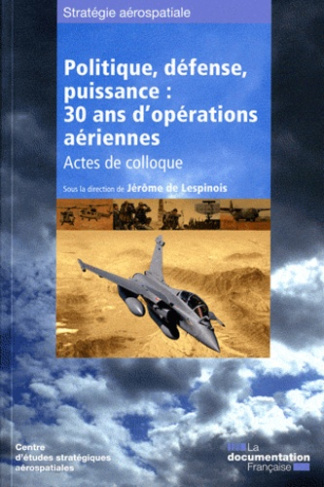 Politique, défense, puissance : 30 ans d'opérations aériennes