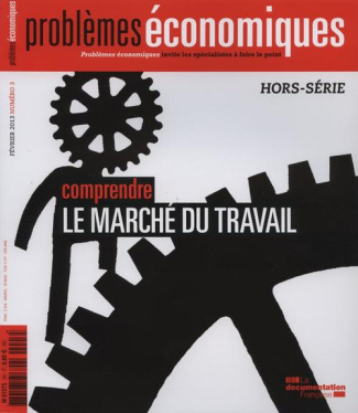 Problèmes économiques Hors-série N° 3, Février 2013 : Comprendre le marché du travail