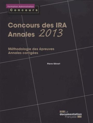 Concours des IRA - Annales corrigées 2013/2014. Méthodologie des épreuves