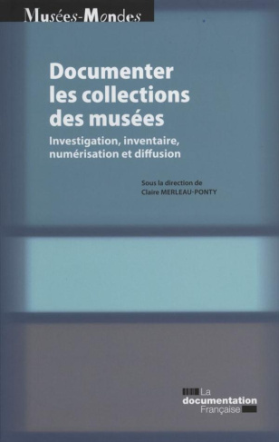 Documenter les collections de musées. Investigation, inventaire, numérisation et diffusion