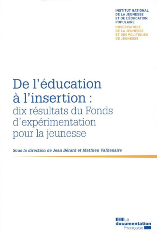 De l'éducation à l'insertion : dix résultats du Fonds d?expérimentation pour la jeunesse
