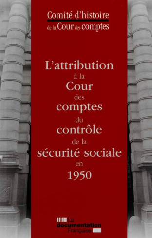 L'attribution à la Cour des Comptes du contrôle de la Sécurite sociale en 1950