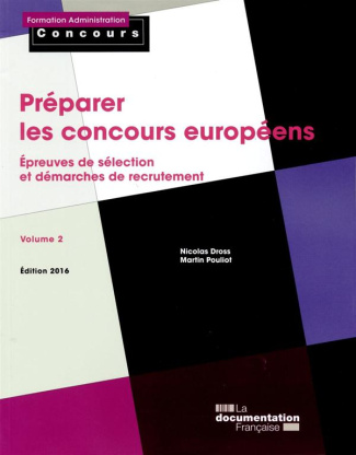 Préparer les concours européens. Volume 2, Epreuves de sélection et démarches de recrutement, Editio