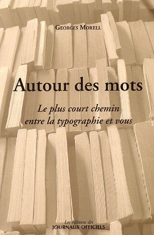 Autour des mots. Le plus court chemin entre la typographie et vous