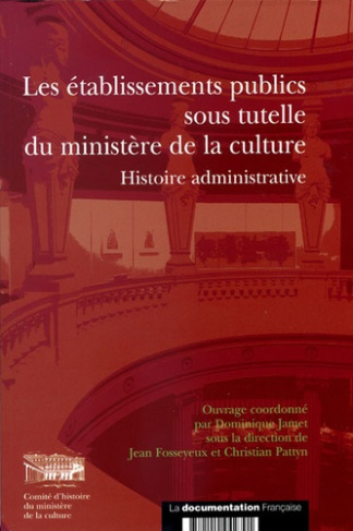 Les établissements publics sous tutelle du ministère de la Culture. Histoire administrative