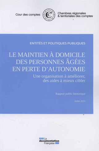 Le maintien à domicile des personnes âgées en perte d'autonomie. Une organisation à améliorer, des a
