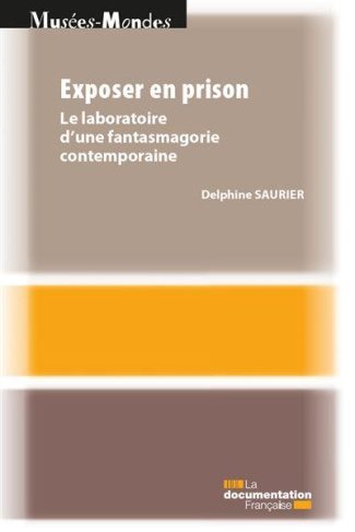 Exposer en prison. Le laboratoire d'une fantasmagorie contemporaine