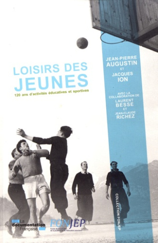Les loisirs des jeunes. 120 ans d'activités éducatives et sportives