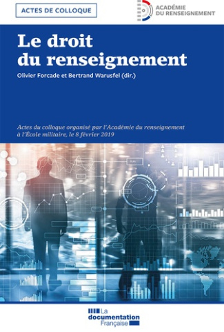 Le droit du renseignement. Actes du colloque organisé par l'Académie du renseignement à l'Ecole mili