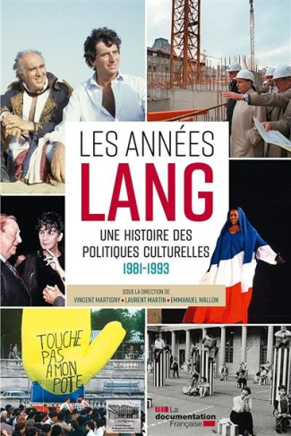 Les années Lang. Une histoire des politiques culturelles 1981-1993