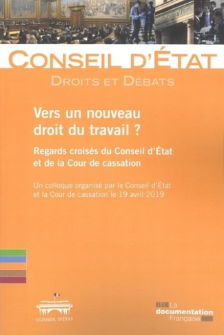 Vers un nouveau droit du travail ? Regards croisés du Conseil d'Etat et de la Cour de cassation