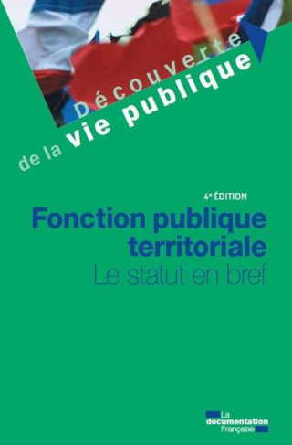 Fonction publique territoriale. Le statut en bref, 4e édition