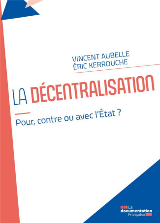 La décentralisation. Avec, pour ou contre l’Etat ?
