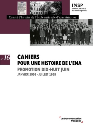 N°16 Cahiers pour une histoire de L'Ena . Promotion Dix-huit juin Janvier 1956 - juillet 1958