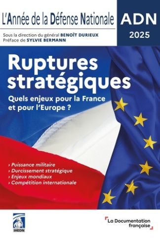 L'Année de la Défense Nationale. Ruptures stratégiques. Quels enjeux pour la France et pour l'Europe