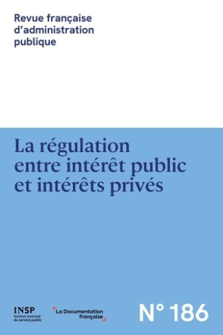 La régulation entre intérêt public et intérêts privés. N° 186