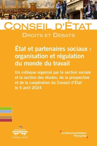 Etat et partenaires sociaux : organisation et régulation du monde du travail. Un colloque organisé p