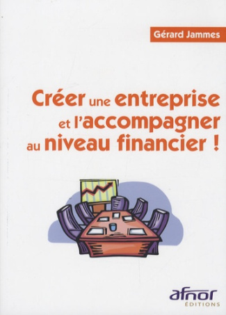 CREER UNE ENTREPRISE ET L'ACCOMPAGNER AU NIVEAU FINANCIER !