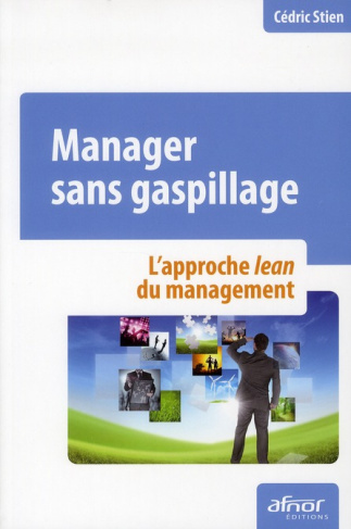MANAGER SANS GASPILLAGE. L'APPROCHE LEAN DU MANAGEMENT