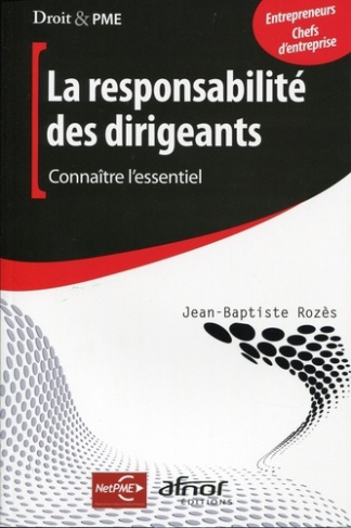 LA RESPONSABILITE DU DIRIGEANT. CONNAITRE L'ESSENTIEL