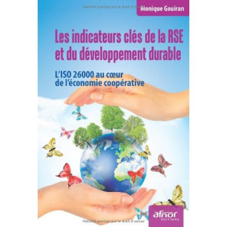 LES INDICATEURS CLES DE LA RSE ET DU DEVELOPPEMENT DURABLE. L'ISO 26000 AU COEUR DE L'ECONOMIE COOPE