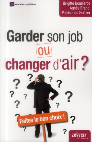Garder son job ou changer d'air ? / Faites le bon choix !