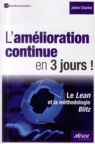 L AMELIORATION CONTINUE EN 3 JOURS LE LEAN ET LA METHODOLOGIE BLITZ
