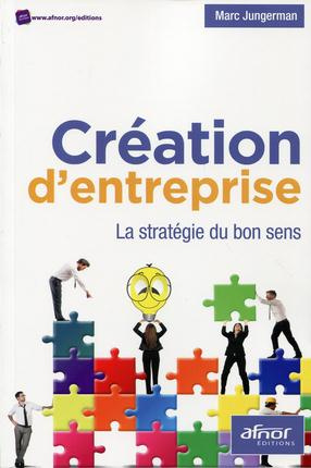 CREATION D ENTREPRISE LA STRATEGIE DU BON SENS