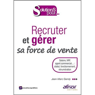 Recruter et gérer sa force de vente