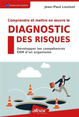 COMPRENDRE ET METTRE EN OEUVRE LE DIAGNOSTIC DES RISQUES - DEVELOPPER LES COMPETENCES ERM D'UN ORGAN