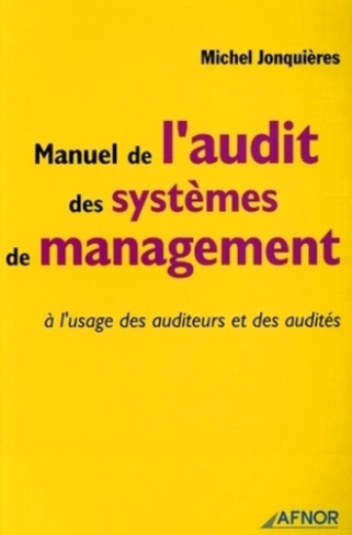 MANUEL DE L'AUDIT ET DES SYSTEMES DE MANAGEMENT. A L'USAGE DES AUDITEURS ET DES AUDITES