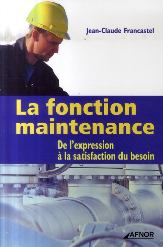 LA FONCTION MAINTENANCE. DE L'EXPRESSION A LA SATISFACTION DU BESOIN