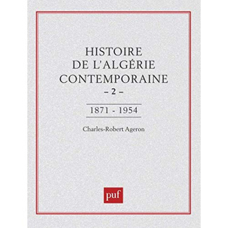 Histoire de l'Algérie contemporaine Tome 2. De l'insurrection de 1871 au déclenchement de la guerre