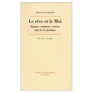 Le rêve et le moi. Rupture, continuité, création dans la vie psychique